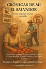 Cronicas de mi El Salvador - Miguel Angel Garcia Hernandez - 9798231616909