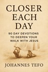Closer Each Day: 90 Day Devotions To Deepen Your Walk With Jesus - Johannes Tefo - 9798231632688