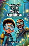 Alvin's First Scuba Diving Expedition - Lucy Lewis - 9798231641284