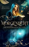 Die Wispernden Bücher - Morgenlicht - Michael Hamannt - 9798231651047
