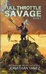 Full Throttle Savage - Jonathan Yanez - 9798231655687