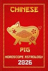 Pig Chinese Horoscope 2026 - Sienna Zhou - 9798231656608
