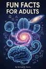 Fun Facts for Adults - Michael Burns - 9798231666737
