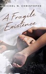A Fragile Existence - Michel N. Christophe - 9798231666850