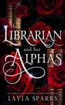 The Librarian and Her Alphas - Layla Sparks - 9798231668557
