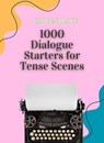 1000 Dialogue Starters for Tense Scenes - Imogen Blake - 9798231671748