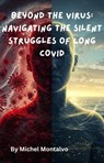 Beyond the Virus: Navigating the Silent Struggles of Long COVID - Michel Montalvo - 9798231673063
