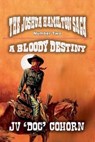 A Bloody Destiny - Jv 'Doc' Cohorn - 9798231679003