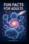 Fun Facts for Adults - Michael Burns - 9798231690046