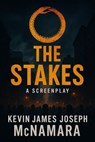 The Stakes: (A Screenplay) - Kevin James Joseph McNamara - 9798231690657