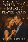 When The Music Played Again - Selene Ravella - 9798231691555
