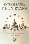 Entre el Karma y el Nirvana - Los secretos del ciclo de vida en el Budismo - Jacob Ward - 9798231701339