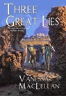 Three Great Lies - Vanessa MacLellan - 9798231712120