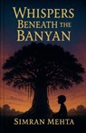Whispers Beneath The Banyan - Simran Mehta - 9798231724918