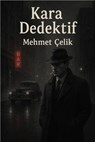 Kara Dedektif - Mehmet Çelik - 9798231727865