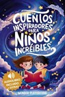 Cuentos Inspiradores para Niños Increibles: Libro Motivacional para Fomentar la Valentía, la Amistad y la Autoestima en Jóvenes Lectores - Wonder Playground - 9798231735785