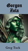 Gorgon Zola - Greg Tuck - 9798231741083