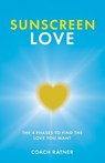 Sunscreen Love: The 4 Phases to Find the Love You Want - Coach Ratner - 9798231746668