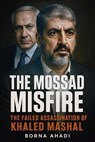 The Mossad Misfire: The Failed Assassination of Khaled Mashal - Borna Ahadi - 9798231758845