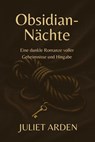 Obsidian-Nächte: Eine dunkle Romanze voller Geheimnisse und Hingabe - Juliet Arden - 9798231769308