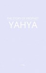 The Story of Prophet Yahya - MAA - 9798231775392