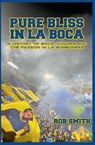 Pure Bliss In La Boca - Rob Smith - 9798231778607