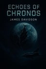 Echoes of Chronos - James Davidson - 9798231779864