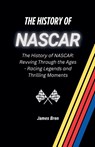The History of NASCAR - James Bren - 9798231781058