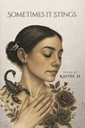 Sometimes It Stings - KayVee H. - 9798231789788