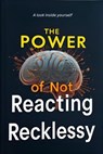 The power of not reacting recklessy - Anonymous Author - 9798231792344
