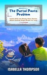 The Portal Pants Problem: Twelve Wild and Wacky Short Stories Where Nothing Stays Normal for Long - Isabella Thompson - 9798231794249