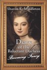 Diary of the Reluctant Duchess: Becoming Fancy - Sharon K. Middleton - 9798231794416
