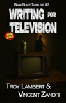 Writing for Television - Troy Lambert ; Vincent Zandri - 9798231795352