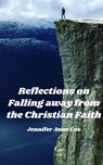 Reflections on Falling away from the Christian Faith - Jennifer Anne Cox - 9798231799404