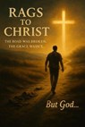 Rags To Christ - Richard Brown - 9798231802500