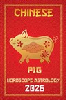 Pig Chinese Horoscope 2026 - Sienna Zhou - 9798231803941