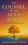 The Counsel of the Holy Spirit: A 40 Day Devotional Inspired By Psalm 1 - Johannes Tefo - 9798231809660