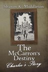 The McCarron's Destiny: Charlie's Story - Sharon K. Middleton - 9798231819492