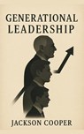 Generational Leadership - Jackson Cooper - 9798231821143