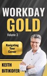 Workday Gold: Navigating Your Career - Keith Bitikofer - 9798231823468
