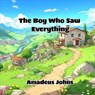 The Boy Who Saw Everything - Amadeus Johns - 9798231833498
