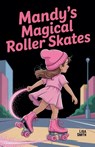 Mandy's Magical Roller Skates - Lisa Smith - 9798231839414