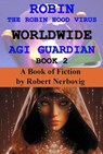 Robin The Robin Hood Virus Worldwide AGI Guardian Book 2 - robert nerbovig - 9798231846399