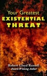 Existential Threat: Your Greatest - Robert Lloyd Russell - 9798231850167