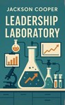 Leadership Laboratory - Jackson Cooper - 9798231857302