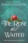 The Rose That Waited - Bonita Clifton - 9798231870547