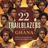 The 22 Trailblazers of Ghana - Adam Ibrahim - 9798231875511