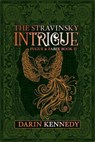 The Stravinsky Intrigue - Darin Kennedy - 9798231904556