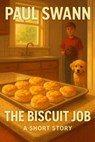 The Biscuit Job - Paul Swann - 9798231906581