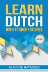 Learn Dutch with 10 short stories (A2-B1) - Alain de Raymond - 9798231917013